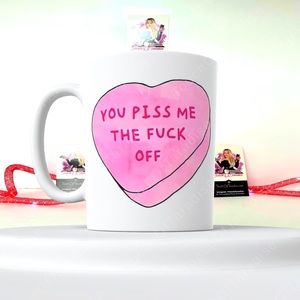 You piss me the f*ck off Valentine’s Day 15 Ounce Double Sided Coffee/Tea Mug